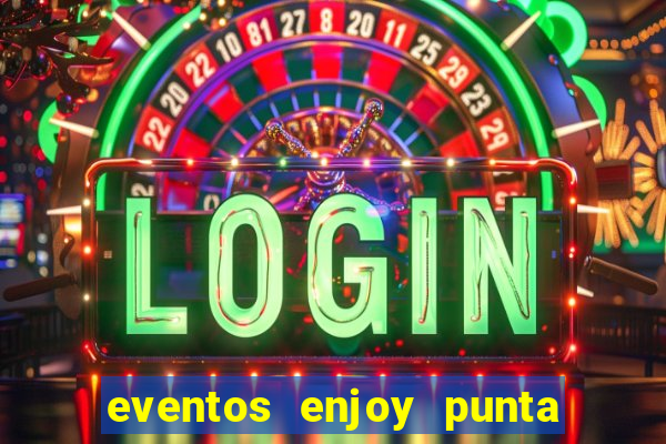 eventos enjoy punta del este